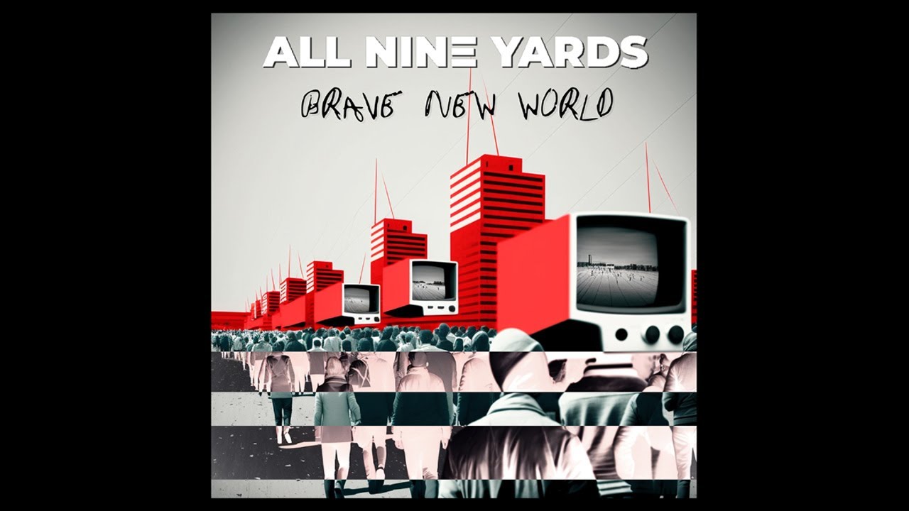 All Nine Yards - BRAVE NEW WORLD (Official Video)