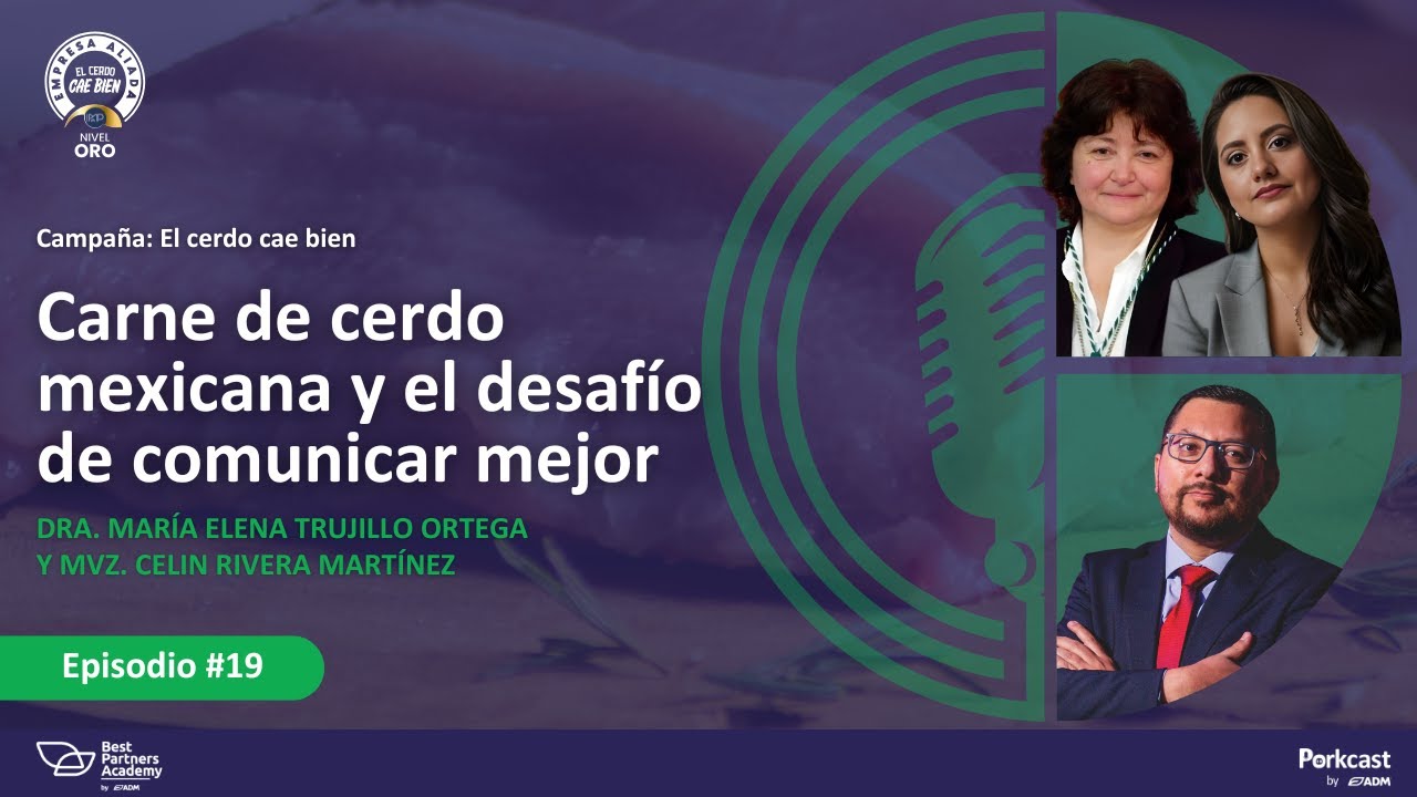 #19 - La carne de cerdo en México - Dra. María Elena Trujillo Ortega y MVZ. Celin Rivera Martínez