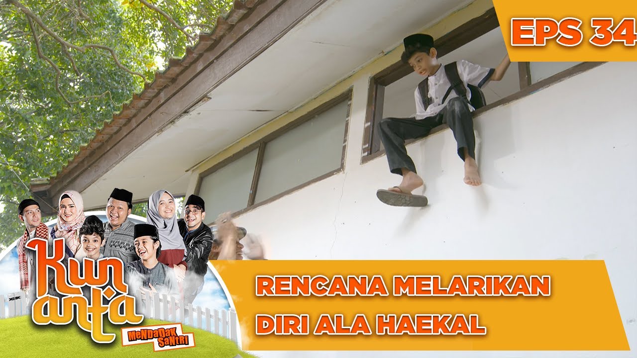Rencana Melarikan Diri ala Haekal- Kun Anta Mendadak Santri