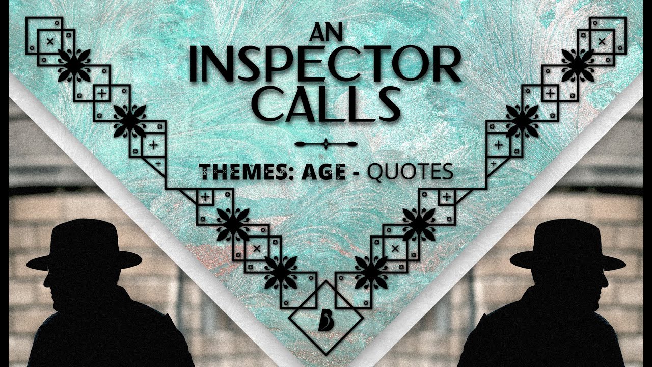 An Inspector Calls Themes: Age Quotes - Beyond