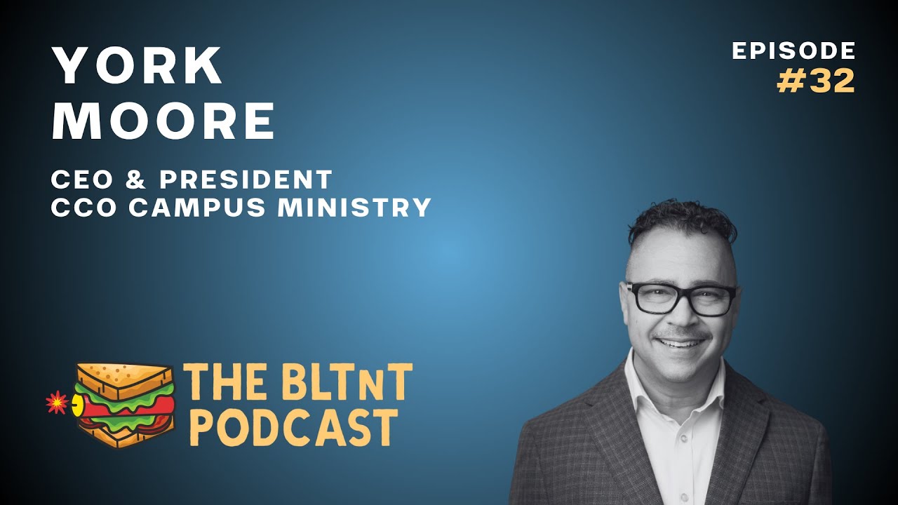 York Moore - Leading with Purpose in a Noisy World - CCO Campus Ministry - Episode 32