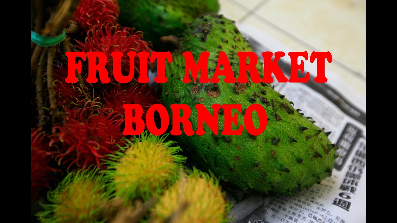 Fruit Market Kuching Borneo, Day 11 of 21 Blog/Video Challenge