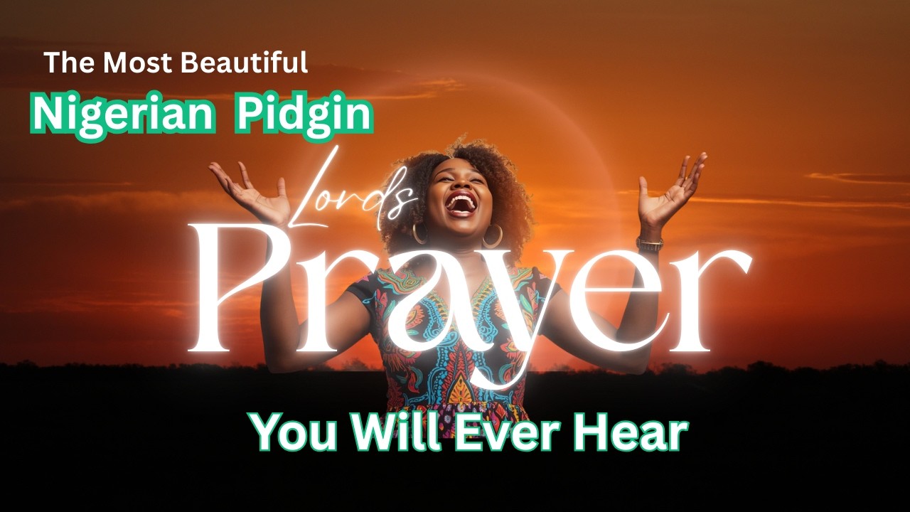 Nigerian Pidgin Lord's Prayer That Will Touch Your Soul | Spiritual Amapiano Gospel