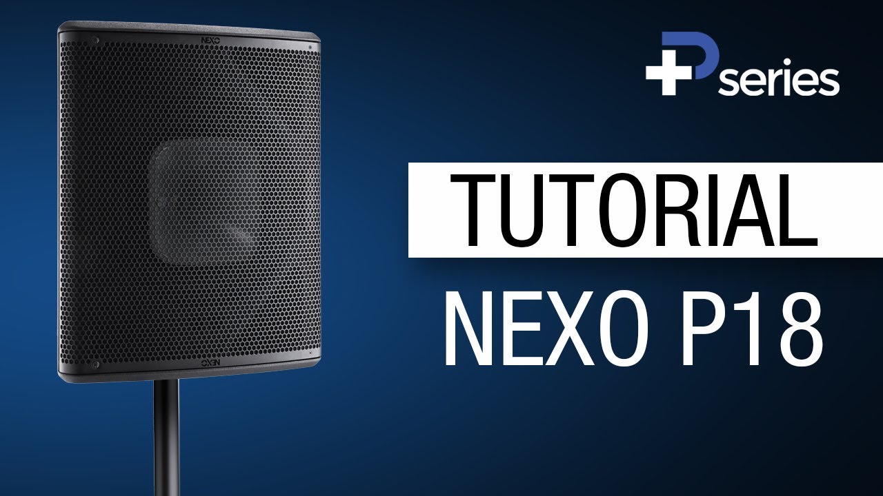 NEXO P18 TUTORIAL