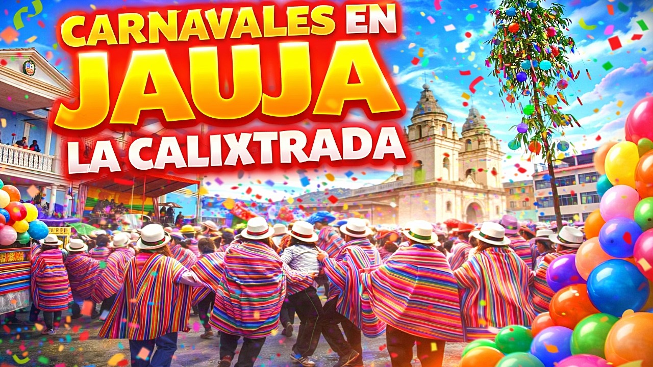 LA CALIXTRADA 2026 JAUJA ( Asi se dio inicio a los grandes carnavales en la Provincia de Jauja)