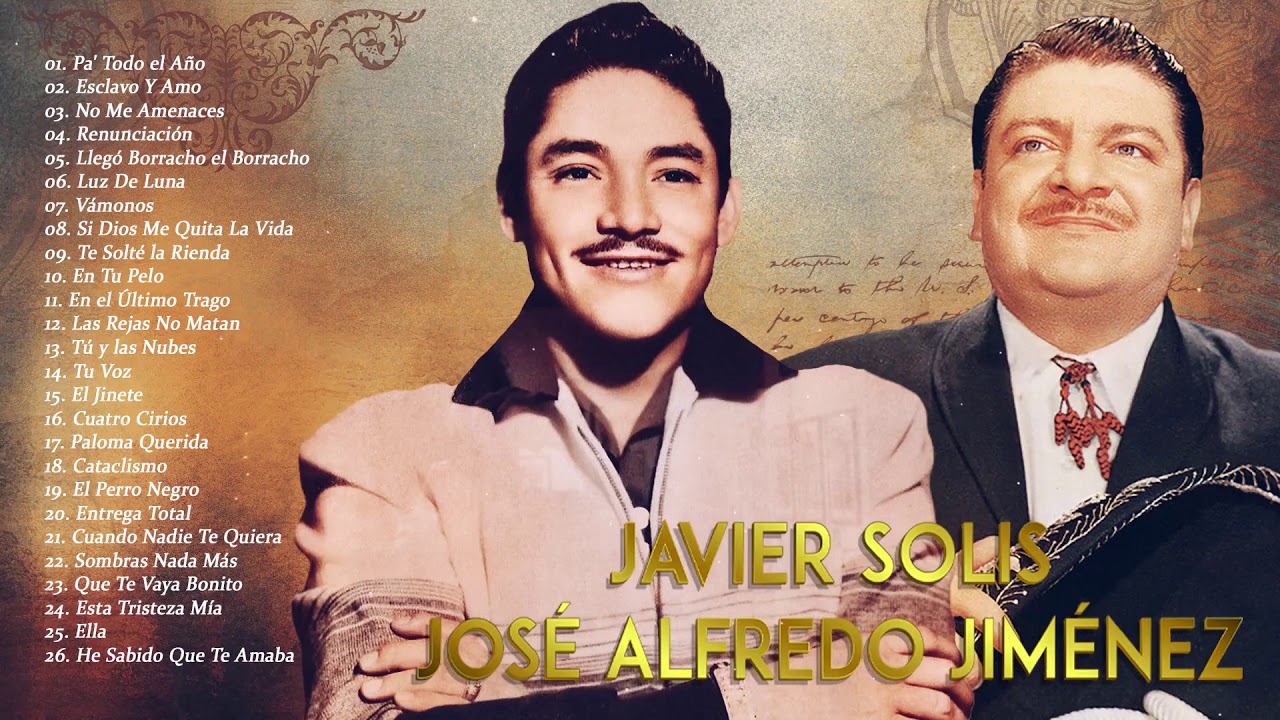 JAVIER SOL&Iacute;S y JOS&Eacute; ALFREDO JIM&Eacute;NEZ || Las mejores canciones rancheras Para Enamorados