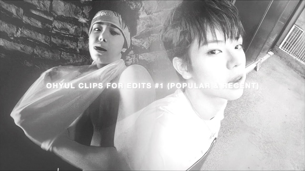 OHYUL CLIPS FOR EDITS #1 (POPULAR & RECENT)