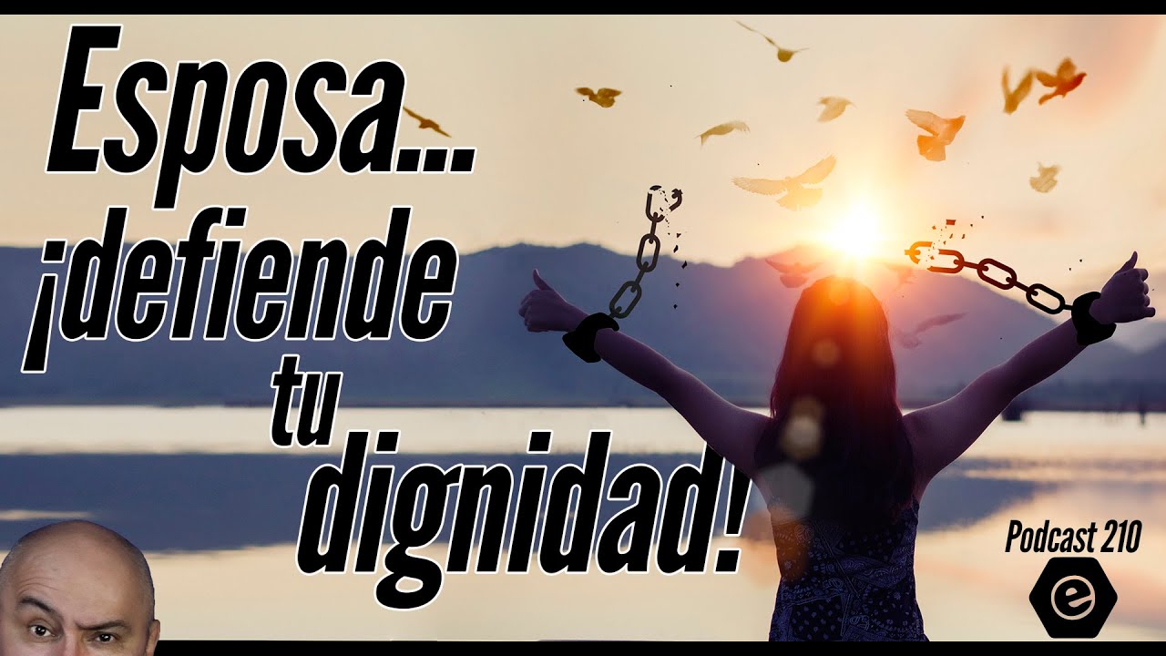 Esposa, ¡Defiende tu dignidad¡