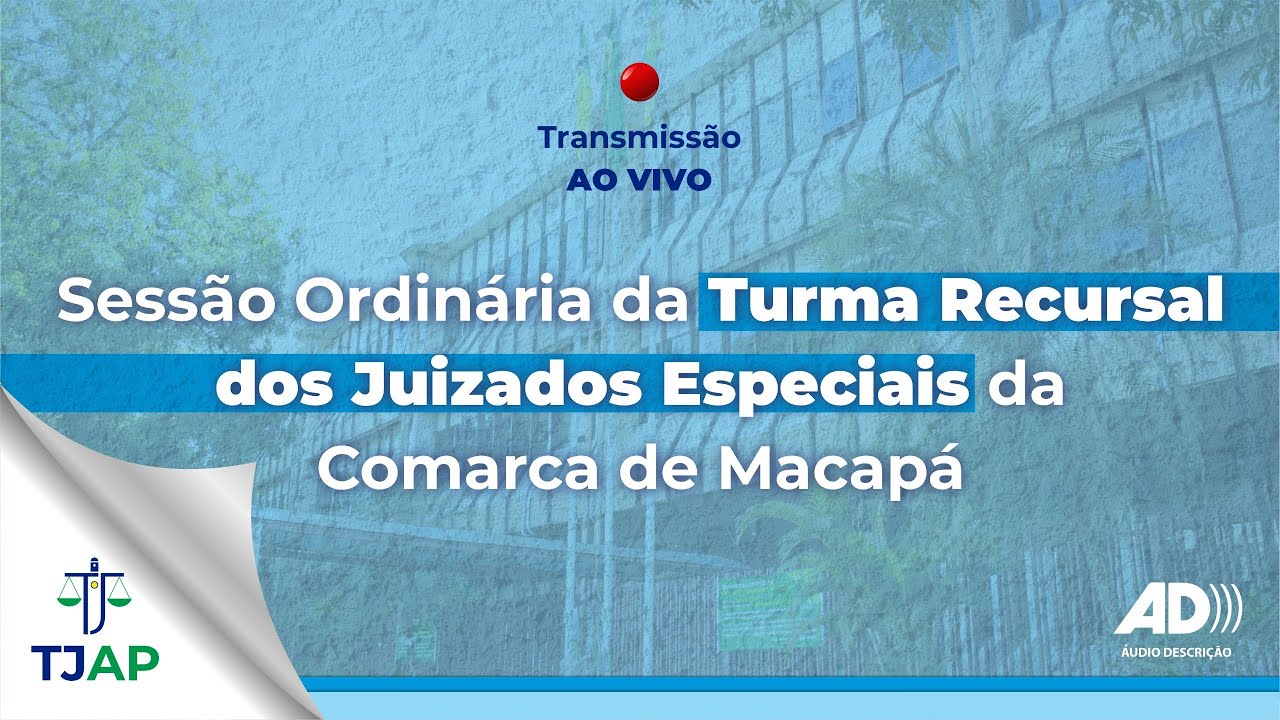 219ª Sessão Ordinária do PJE do dia 03/03/2026 da Turma Recursal dos Juizados Especiais do Amapá.
