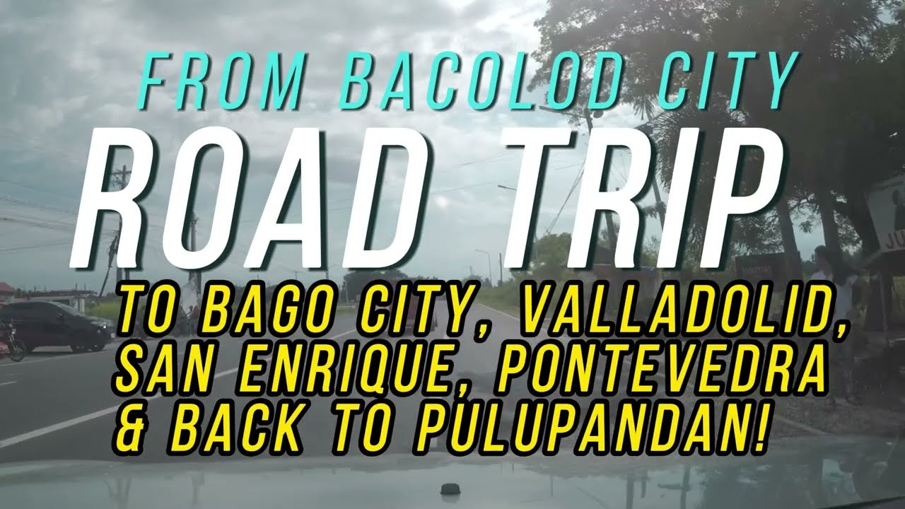 ROAD TRIP: Bago City, Valladolid, San Enrique, Pontevedra & Pulupandan #NegrosOccidental #FILIPINAS