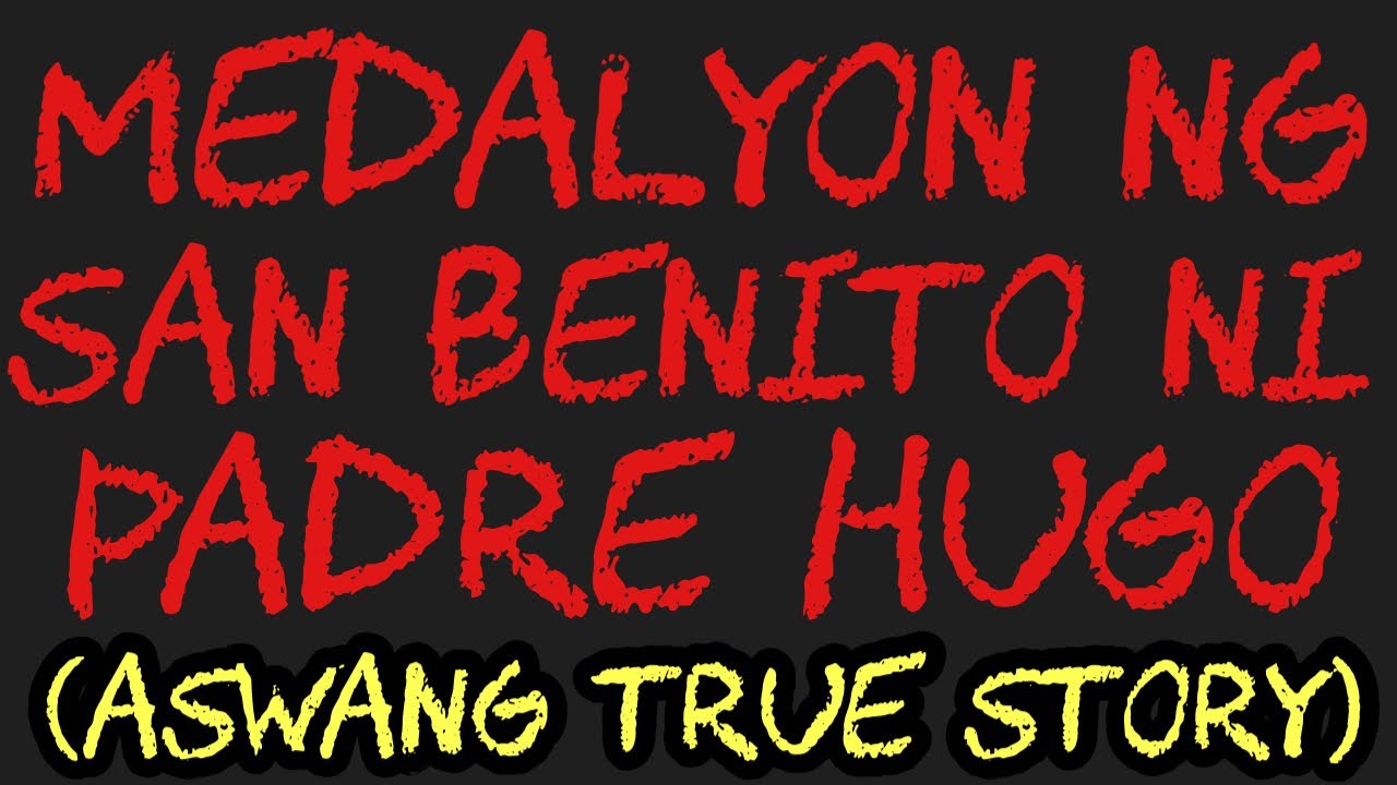 MEDALYON NG SAN BENITO NI PADRE HUGO (Aswang True Story)