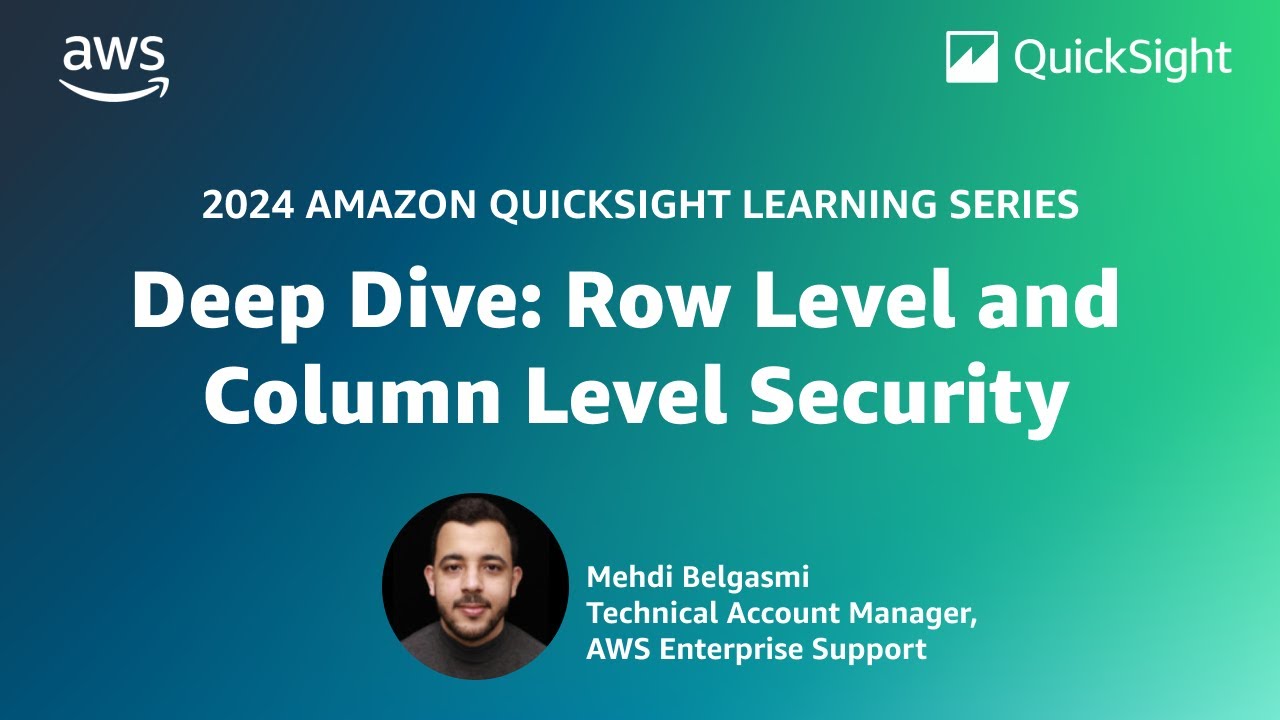 Deep Dive - Row Level and Column Level Security: 2024 Amazon QuickSight Learning Series