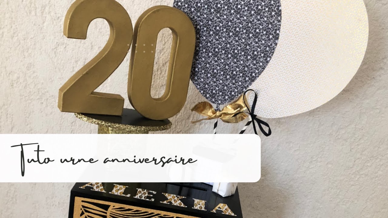 TUTO URNE ANNIVERSAIRE 🎂
