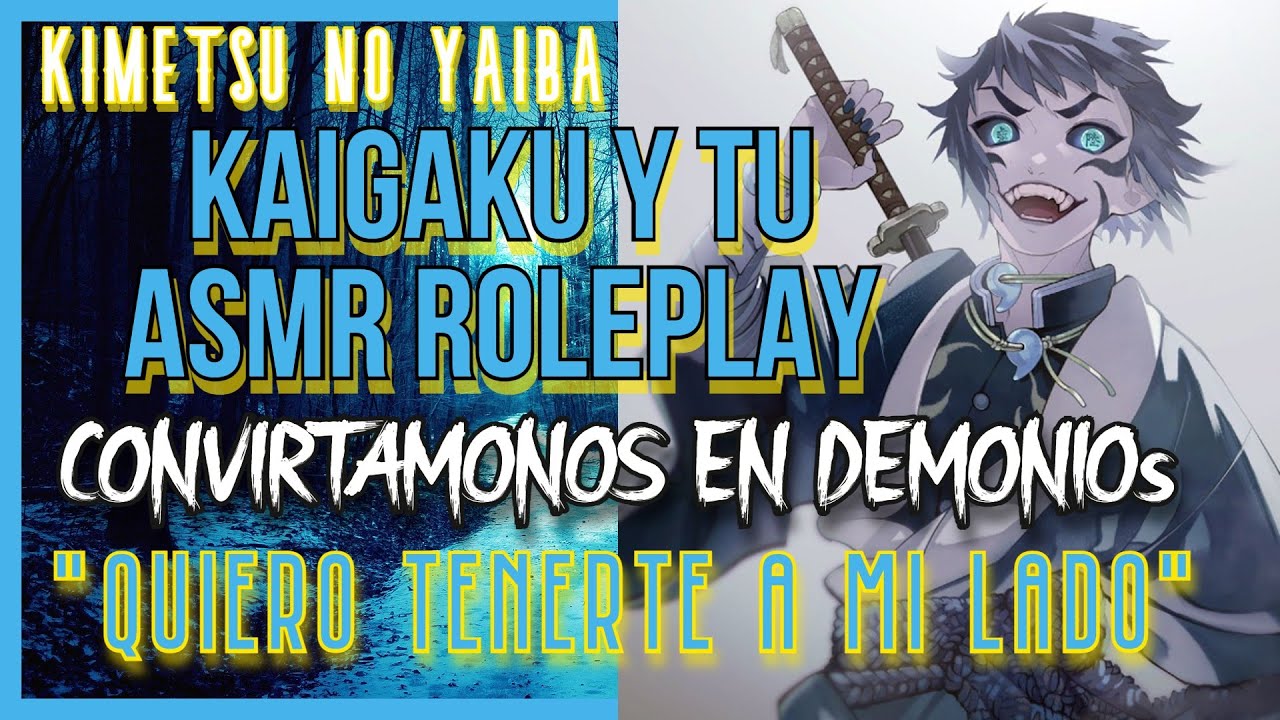Roleplay Kaigaku y tu Convirtámonos en demonios-ASMR Roleplay-Kimetsu No Yaiba