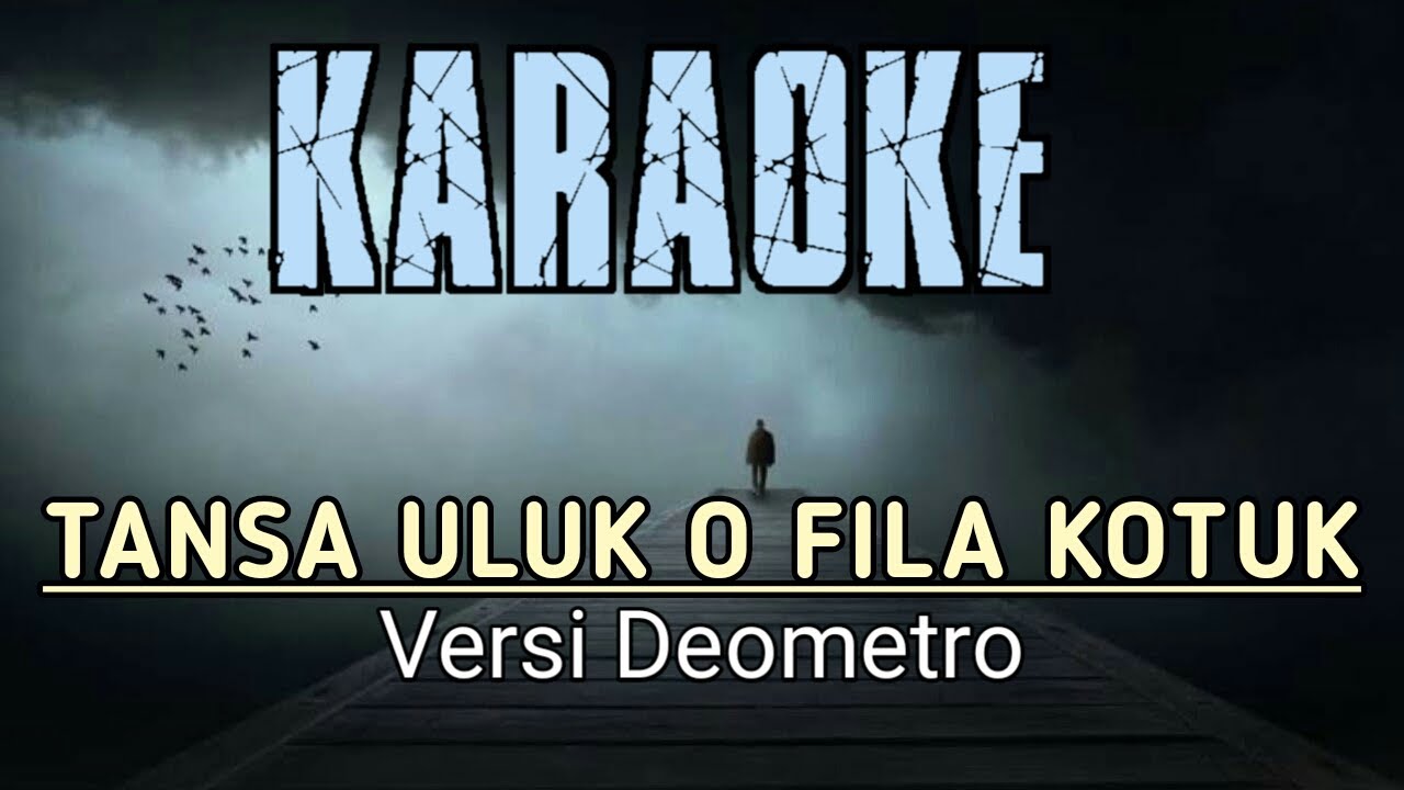 Lagu Tetun Karaoke - Tansa Uluk O Fila Kotuk - ( Deo Metro )