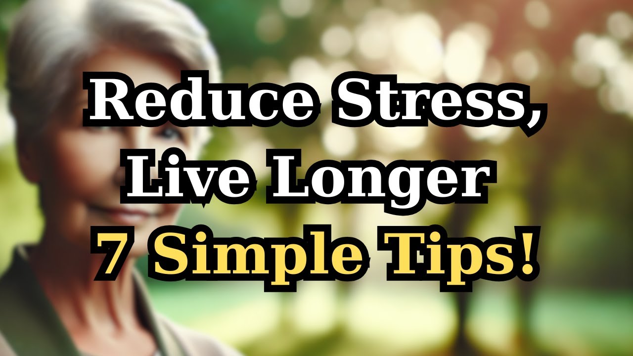 7 Simple Ways to Reduce Stress for Seniors and Live a Longer, Healthier Life