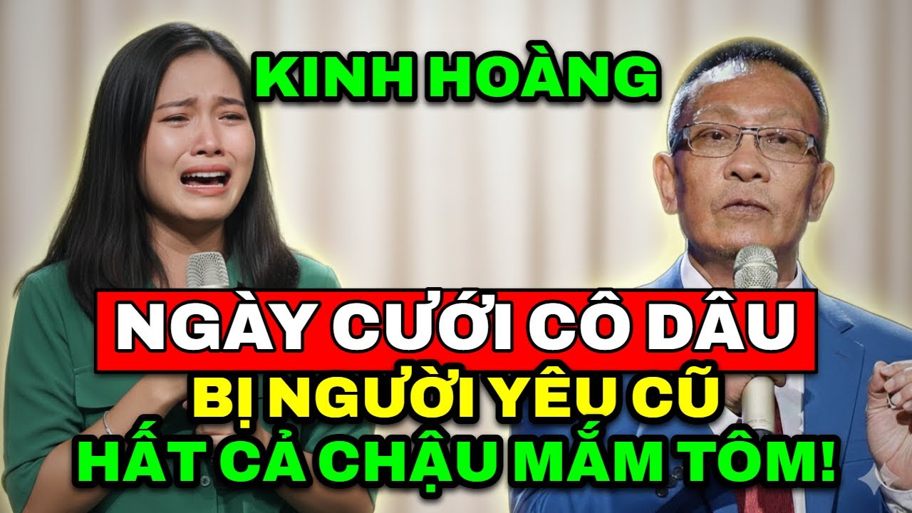 TÂM SỰ CÙNG VĂN SÂM - Kinh hoàng ngày cưới cô dâu trẻ bị người yêu cũ hất cả chậu mắm tôm vào người