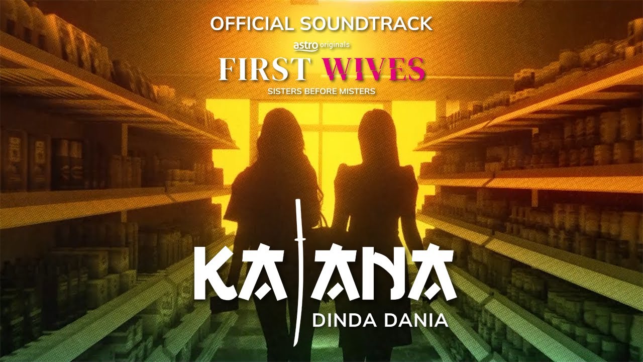 Katana - Dinda Dania (Official OST First Wives)