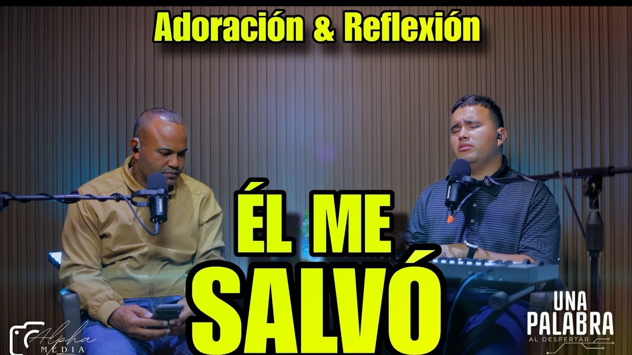 Él me salvó Adoración y Palabra | UNA PALABRA AL DESPERTAR | Evangelista Gabriel Sosa 