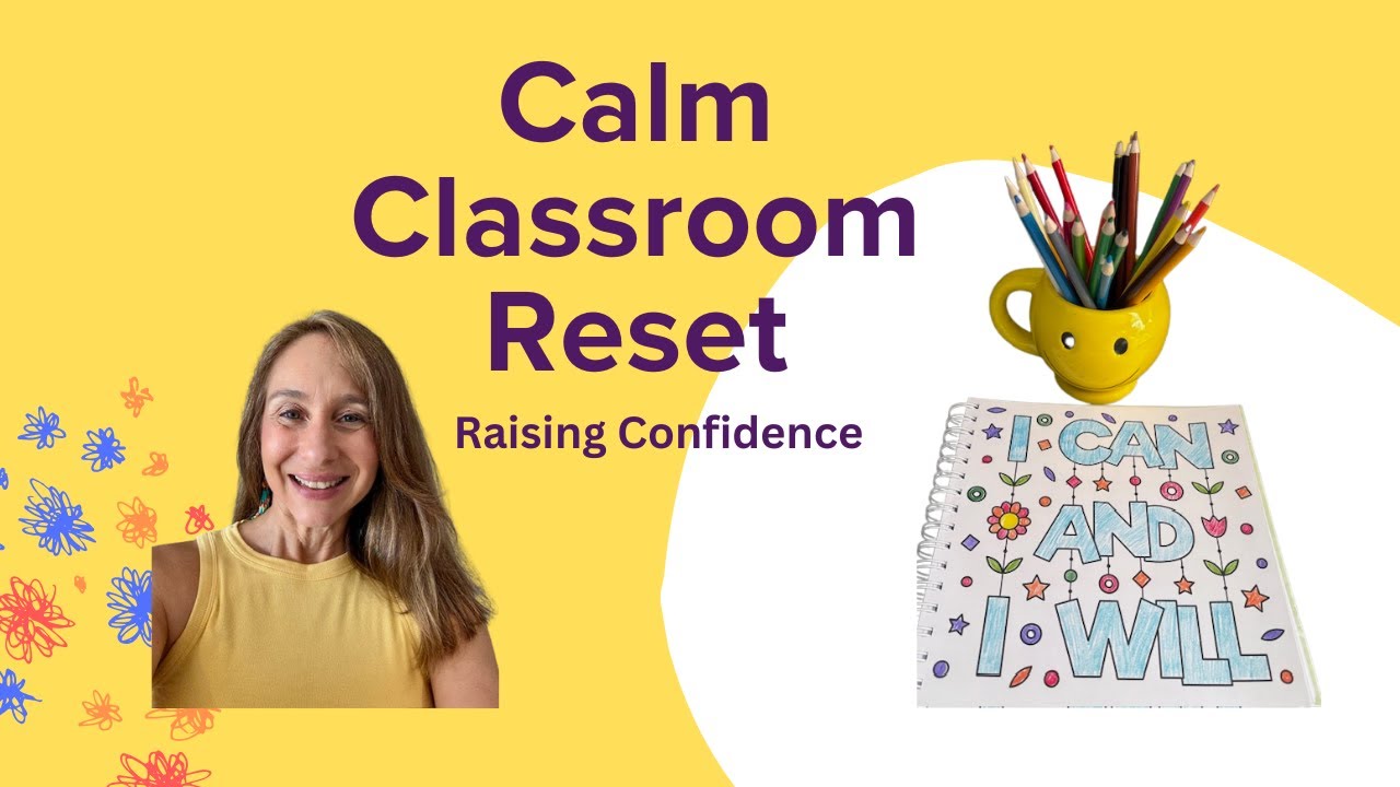 CALM CLASSROOM RESET; Create a Positive Affirmation to Raise Confidence.
