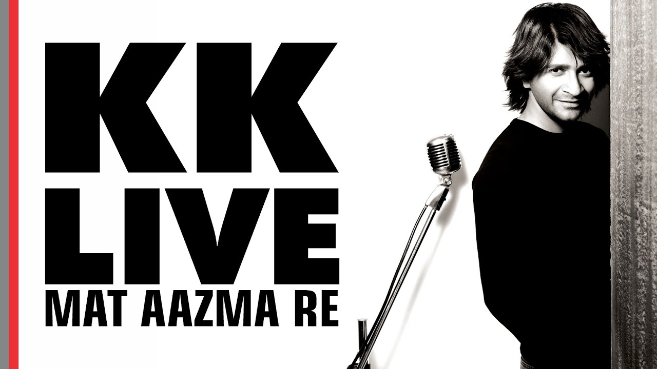 #kksongs KK Live song | Mat Aazma Re | 2020
