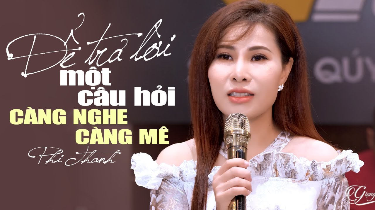 ĐỂ TRẢ LỜI MỘT CÂU HỎI Phi Thanh ✔ Giọng Hát Độc Lạ Hiếm Có Càng Nghe Càng Say Mê