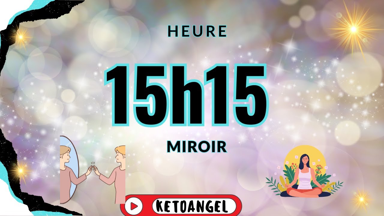 Heure miroir 15h15 : Un signe puissant de transformation spirituelle