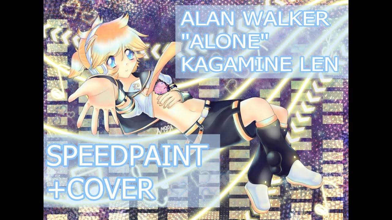 【Kagamine Len】 cover+speedpaint 【Alan Walker Alone】