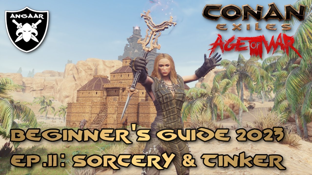 Conan Exiles | Age of War | Beginner's Guide 2023 | Ep.11: Sorcery & Tinker