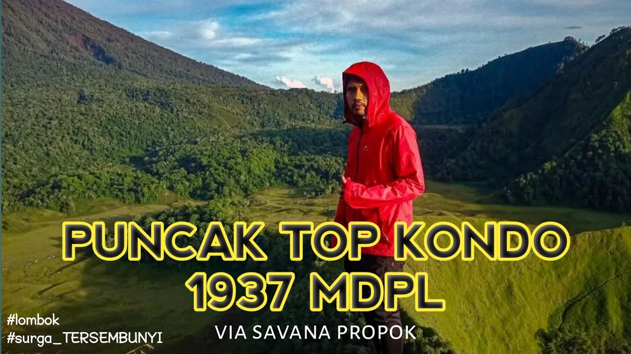 KEINDAHAN BUKIT TOP KONDO 1937 MDPL VIA SAVANA PROPOK, LOMBOK NUSA TENGGARA BARAT