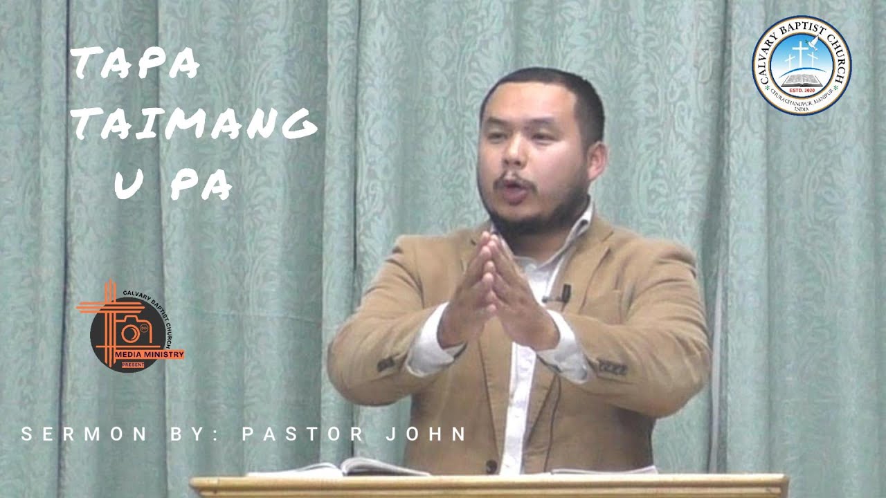 Tapa Taimang U Pa  ||   Sermon By:  Pastor John