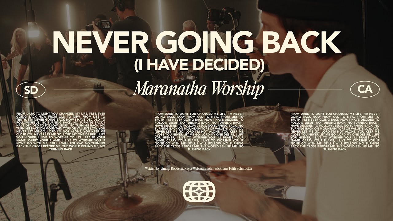 Never Going Back (I Have Decided) - Maranatha Worship | Live