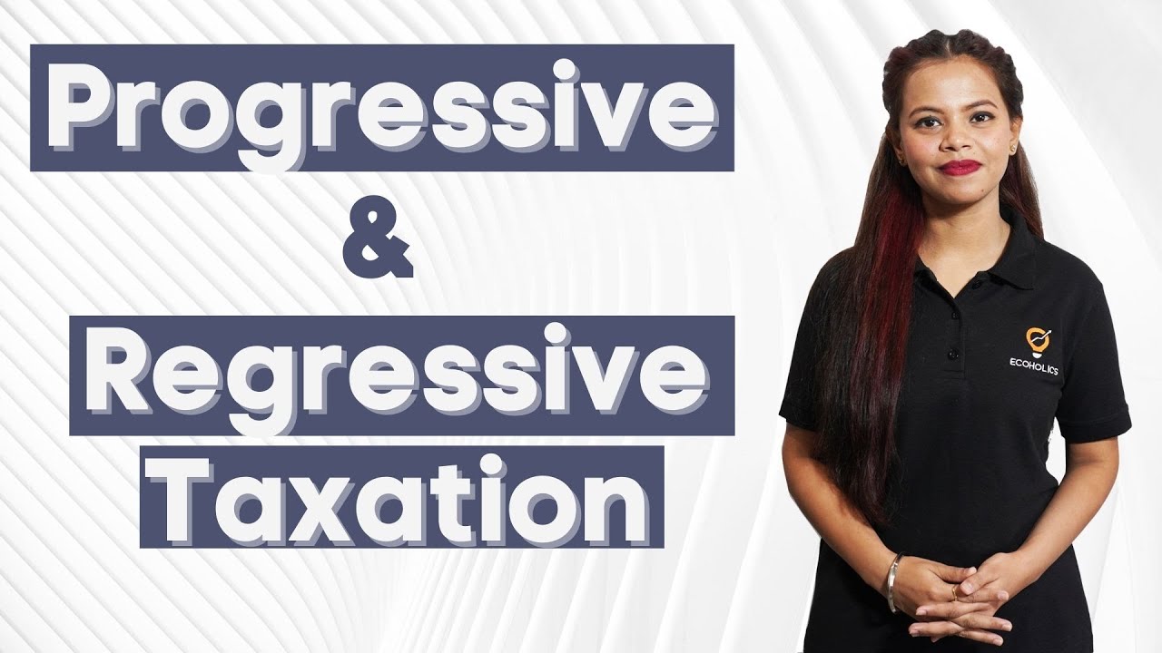 Progressive And Regressive Taxation | Public Finance | Ecoholics