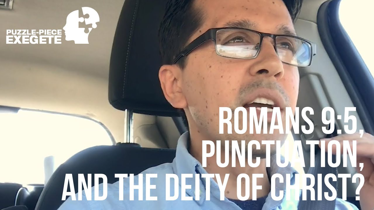 Romans 9:5, Punctuation, and the Deity of Christ?