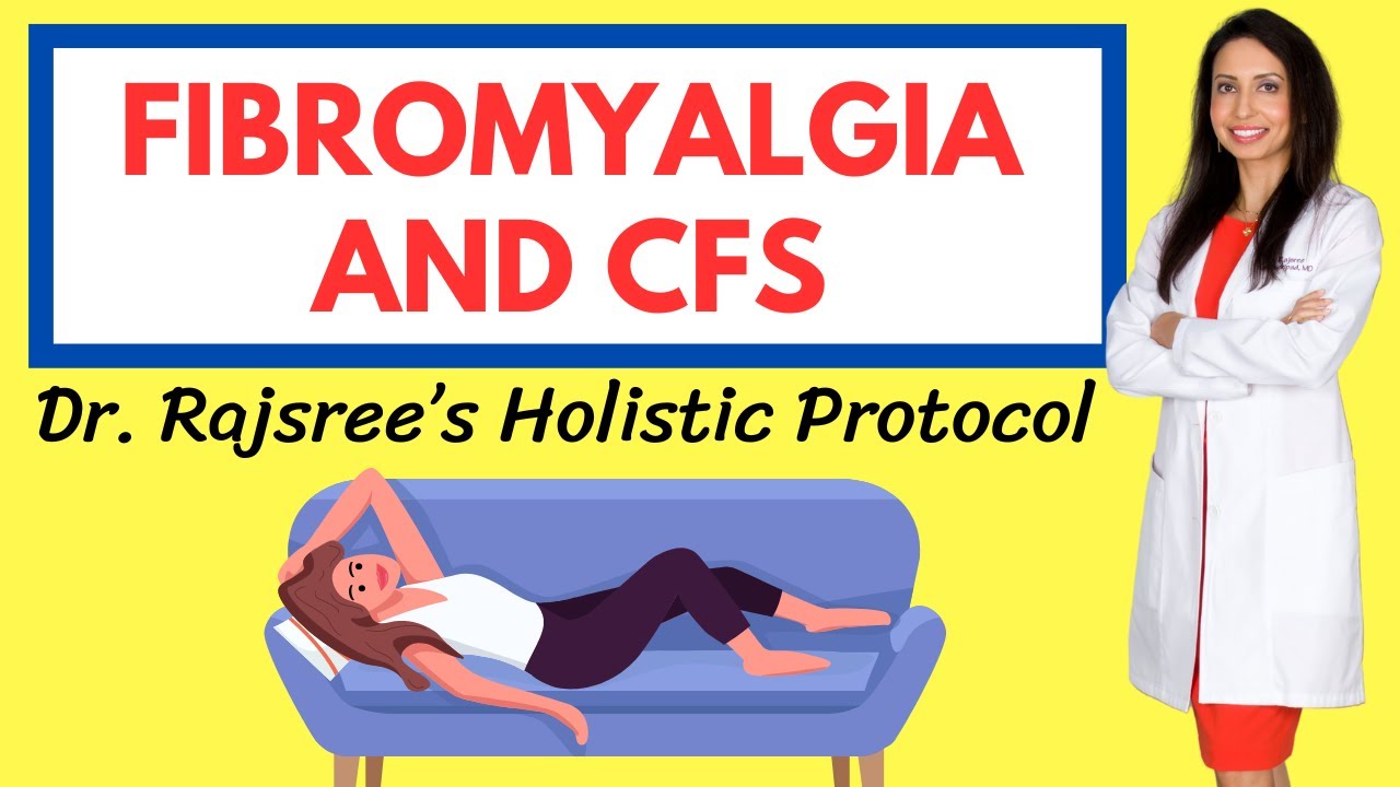 FIBROMYALGIA and CHRONIC FATIGUE SYNDROME: A Holistic Treatment Protocol by Dr. Rajsree