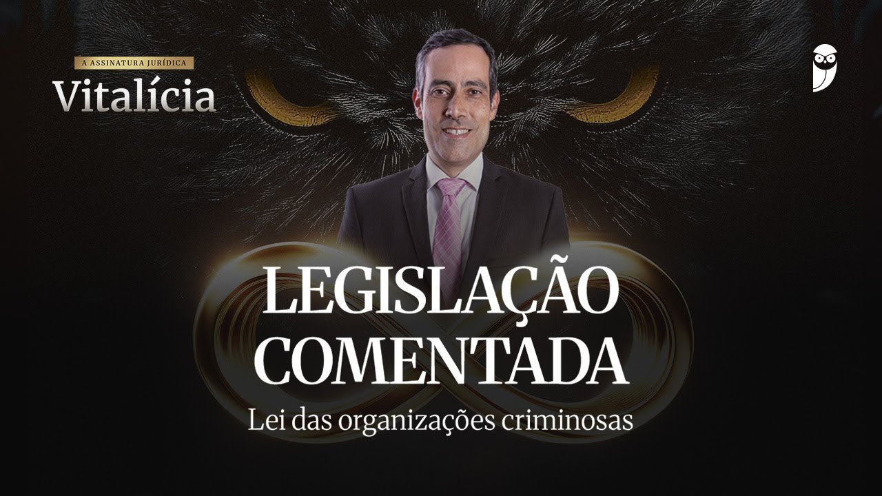 Legislação comentada - Lei das organizações criminosas