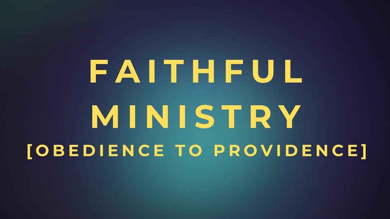 [Faithful Ministry - Obedience To Providence] – The Kingdom of Love | A Daily Devotional