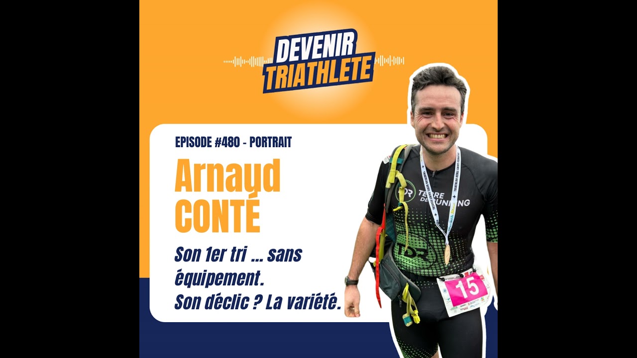 #480 Arnaud CONTÉ, médecin, papa … et néo-triathlète : son 1er tri en mode freestyle