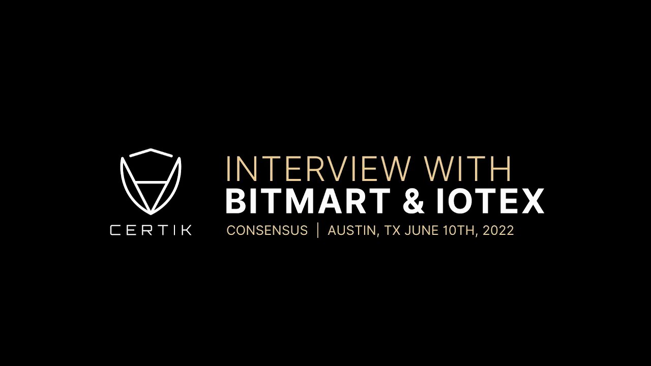 Consensus 2022 | What is Bitmart? What is IoTeX? | Interview with CertiK