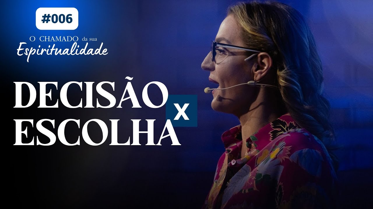 O chamado da sua espiritualidade | #006 - Escolha ou Decisão?
