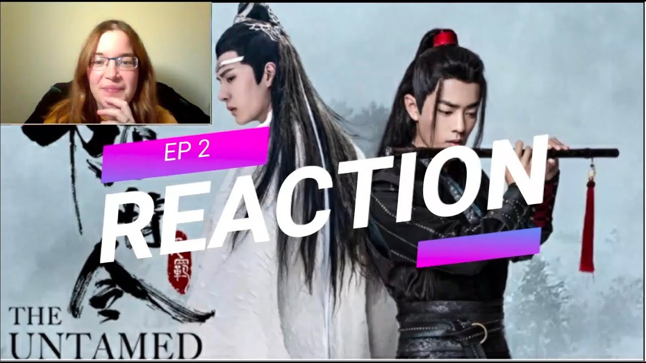The Untamed -- Episode 2 reaction