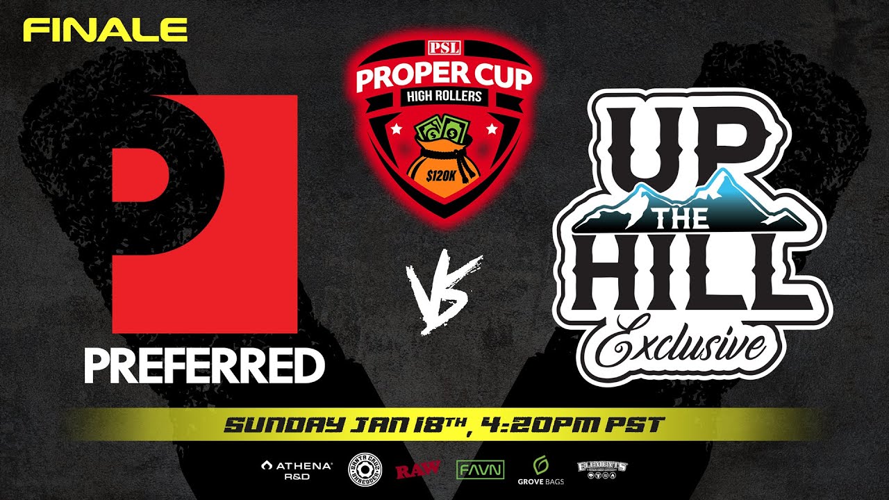 Proper Cup - High Rollers Bracket Finale: Preferred Gardens vs Up The Hill