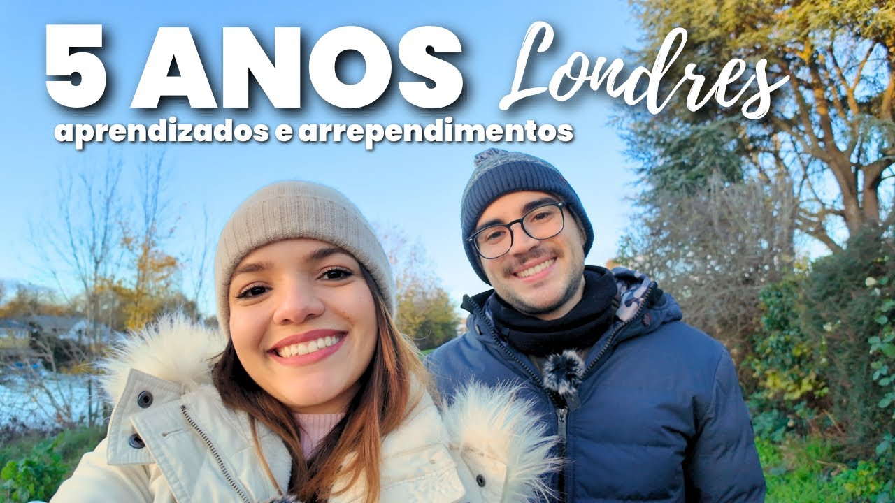 5 anos em Londres: o que eu me arrependo e o que eu aprendi