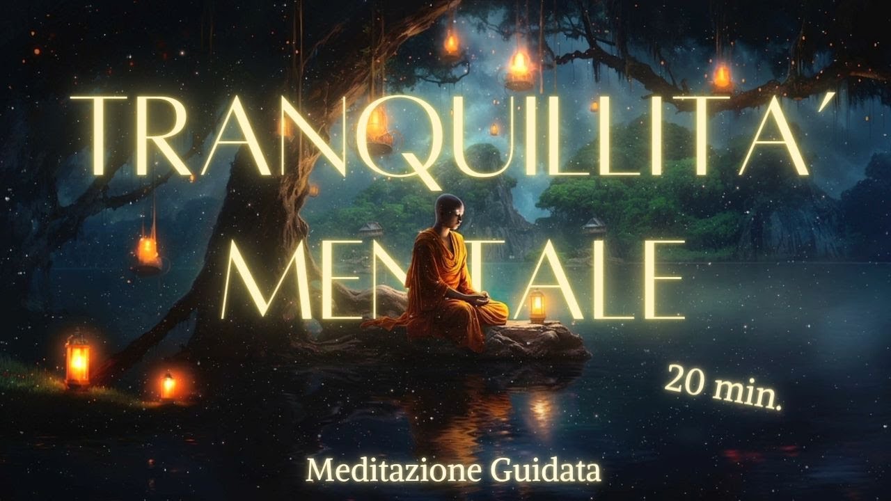 Tranquillit&agrave; Mentale - Meditazione Guidata