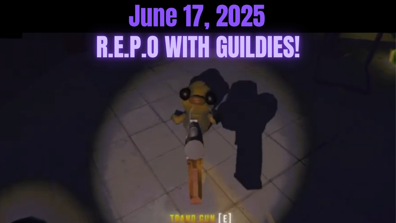 Day 168: R.E.P.O with the Guildies!