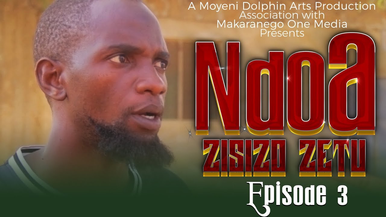 NDOA ZISIZO ZETU EPISODE 3-SEASON 1(OFFICAL VIDEO)