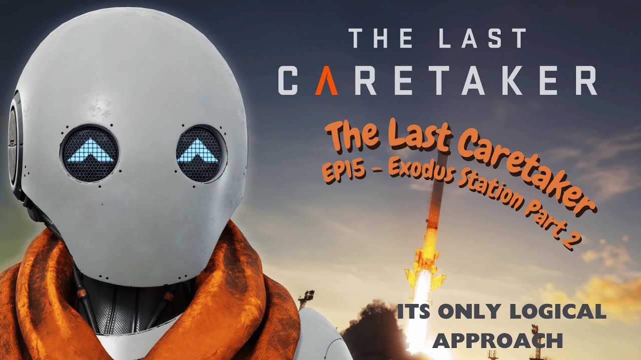 The Last Caretaker - Episode 15 - Exodus Station PART 2. (main story quest)