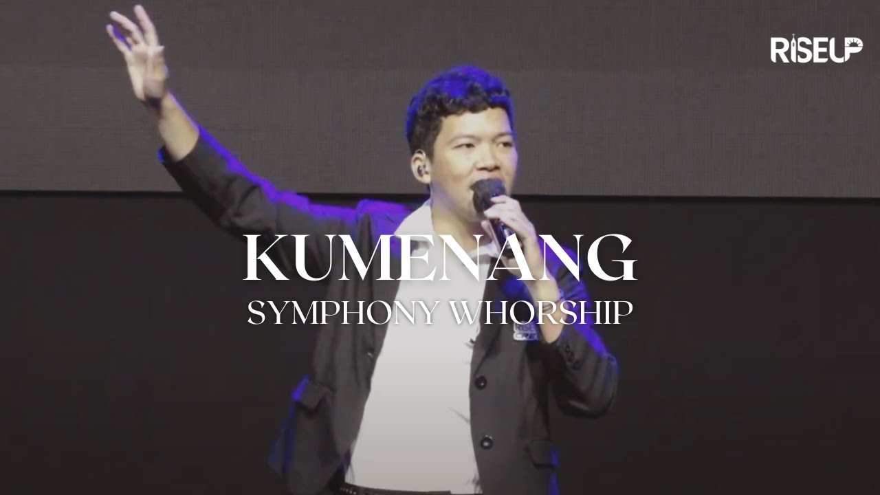 Kumenang - Symphony Worship | RiseUp Worship