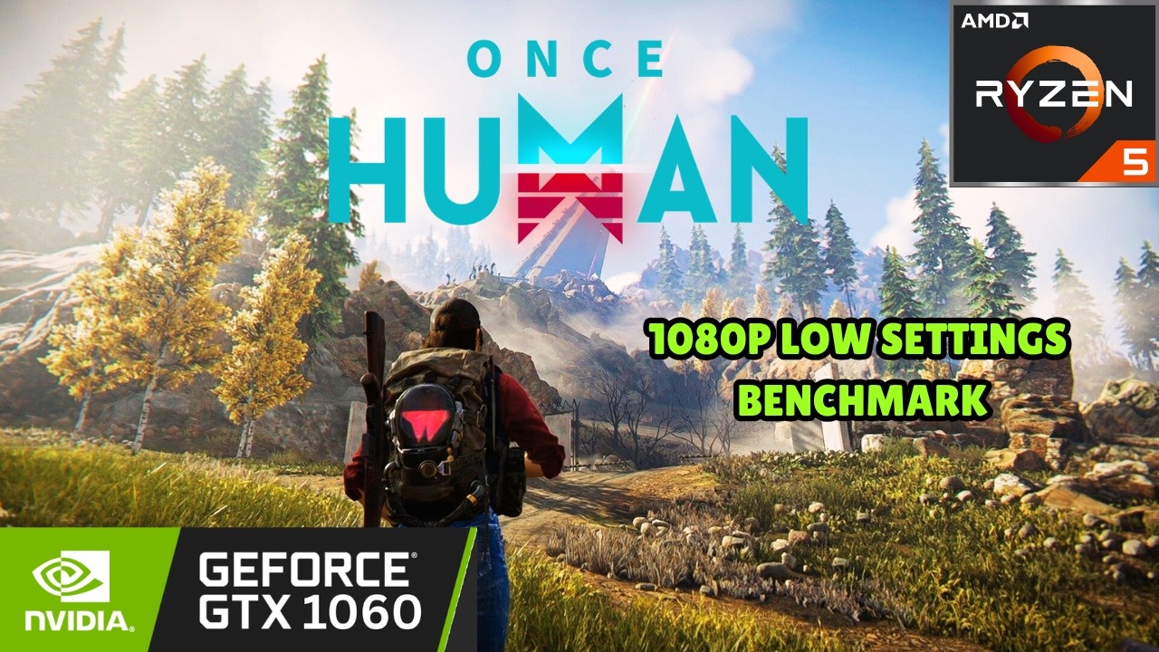 Once Human | GTX 1060 6GB | Ryzen 5 3500X | 1080P Low Settings