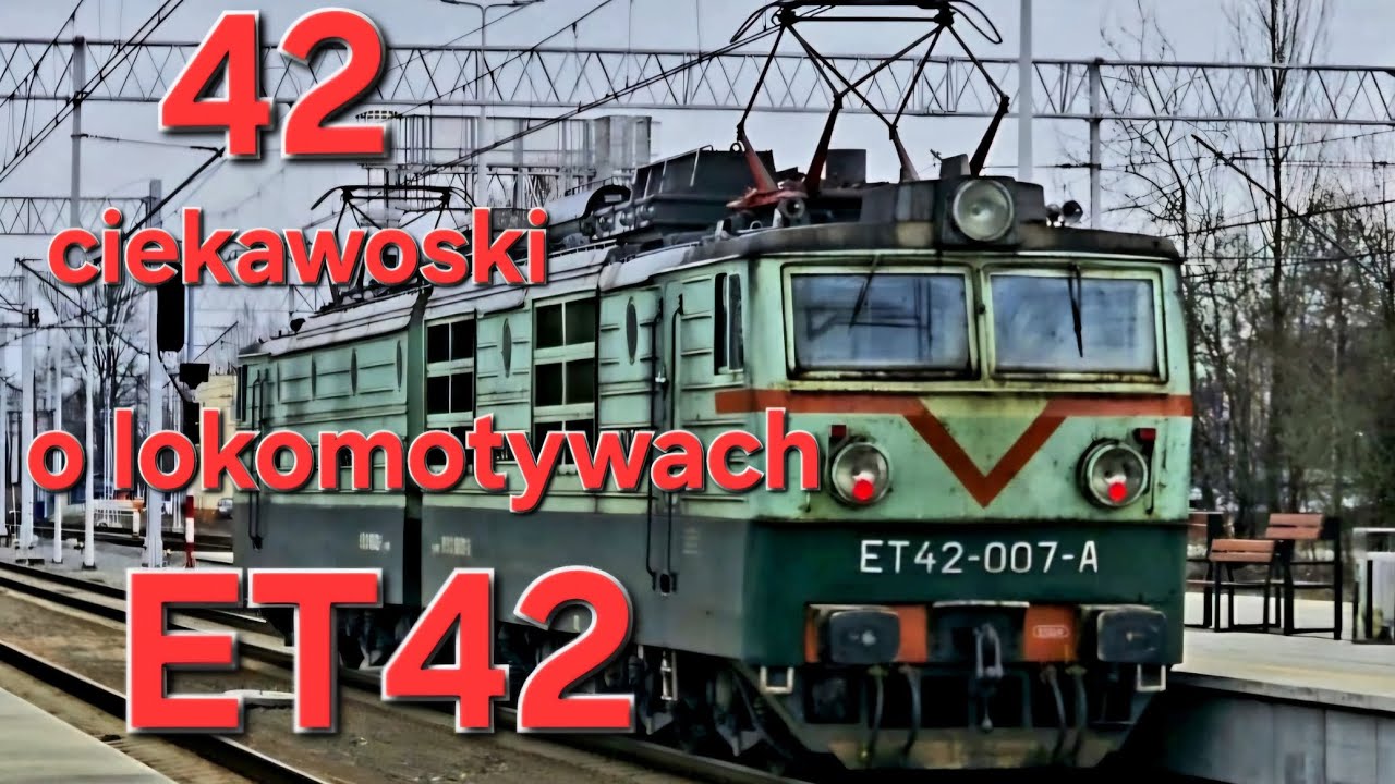 42 CIEKAWSTKI O LOKOMOTYWACH ET42!
